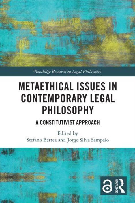 "Metaethical Issues in Contemporary Legal Philosophy: A Constitutivist Approach" von Stefano Bertea und Jorge Silva Sampaio. Hintergrund in Türkisgelb.