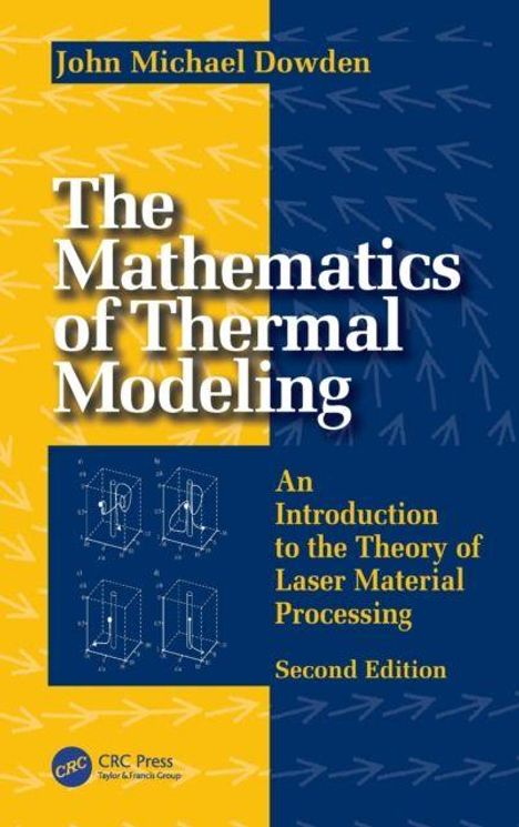 "The Mathematics of Thermal Modeling" von John Michael Dowden. Einführung in die Theorie der Lasermaterialbearbeitung.