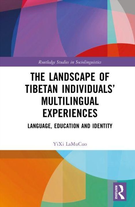 "The Landscape of Tibetan Individuals’ Multilingual Experiences: Language, Education and Identity" von YiXi LaMuCuo. Farbige geometrische Formen.