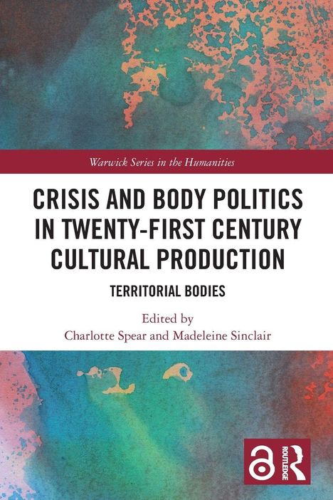 “CRISIS AND BODY POLITICS IN TWENTY-FIRST CENTURY CULTURAL PRODUCTION,” oben abstrakte Farbtextur. Routledge-Logo unten rechts.