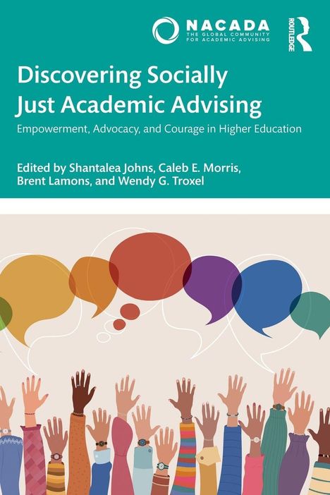 "Discovering Socially Just Academic Advising. Empowerment, Advocacy, and Courage in Higher Education." Hände und Sprechblasen.