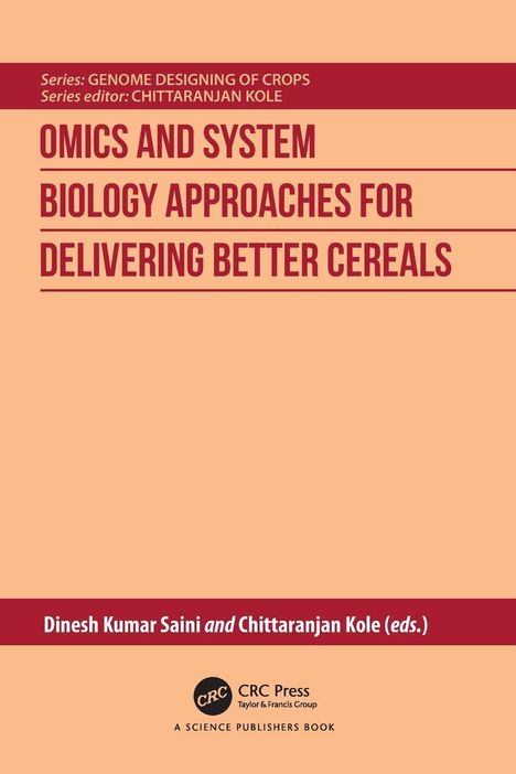Folgende Texte sind enthalten: "OMICS AND SYSTEM BIOLOGY APPROACHES FOR DELIVERING BETTER CEREALS" und Editoren: Dinesh Kumar Saini, Chittaranjan Kole. Ein Logo von CRC Press ist sichtbar.
