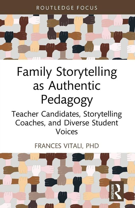 Oben "ROUTLEDGE FOCUS". Haupttext: "Family Storytelling as Authentic Pedagogy". Viele Hände in verschiedenen Hauttönen halten sich.