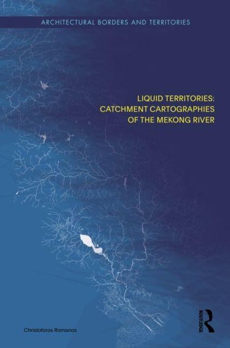 Text: „LIQUID TERRITORIES: CATCHMENT CARTOGRAPHIES OF THE MEKONG RIVER“. Blaues Karte-Thema, Baumstruktur der Flüsse.