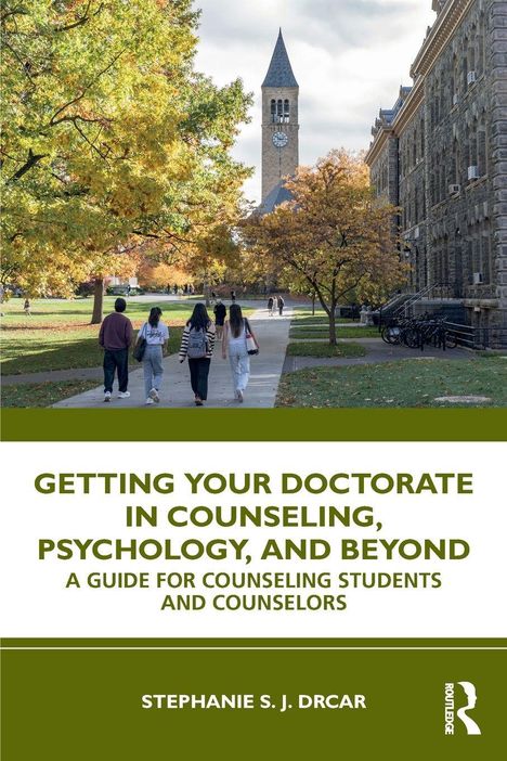 "GETTING YOUR DOCTORATE IN COUNSELING, PSYCHOLOGY, AND BEYOND" ist ein Buch von Stephanie S. J. Drcar. Vier Menschen auf Campusweg.