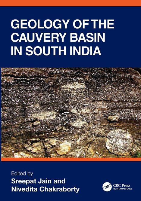 "GEOGRAPHY OF THE CAUVERY BASIN IN SOUTH INDIA" oben, "Edited by Sreepat Jain and Nivedita Chakraborty" unten. Bild zeigt Gestein.