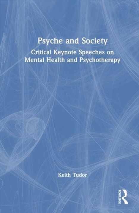 Text: "Psyche and Society: Critical Keynote Speeches on Mental Health and Psychotherapy, Keith Tudor". Blau-weißes Cover.