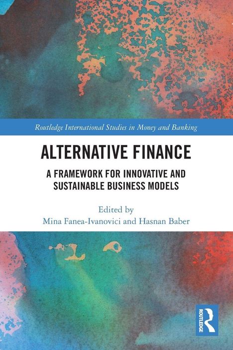 "ALTERNATIVE FINANCE: A Framework for Innovative and Sustainable Business Models." Buntes Aquarell, darunter Routledge-Logo.
