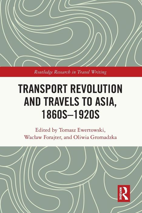 "Transport Revolution and Travels to Asia, 1860s–1920s" oben rote Leiste, unten graues Muster, rotes Logo.