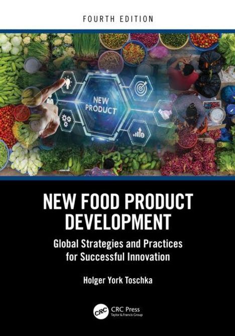 "New Food Product Development: Global Strategies and Practices for Successful Innovation" von Holger York Toschka. Oben viele bunte Früchte.