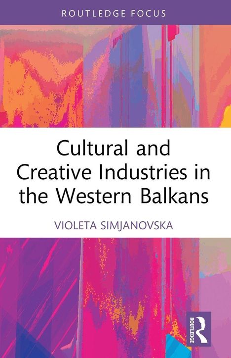 "Cultural and Creative Industries in the Western Balkans" von Violeta Simjanovska. Bunte abstrakte Illustration.