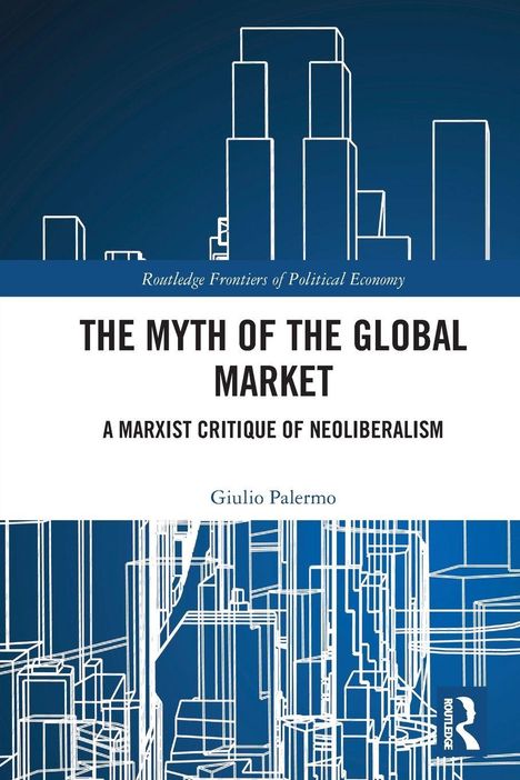"The Myth of the Global Market: A Marxist Critique of Neoliberalism" von Giulio Palermo. Skizze von Stadtgebäuden.