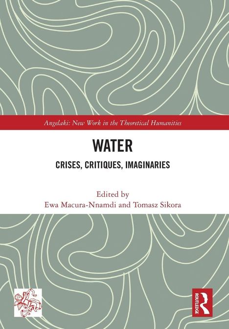 Ein Buchcover mit dem Text: "Water: Crises, Critiques, Imaginaries". Herausgeber: Ewa Macura-Nnamdi und Tomasz Sikora.