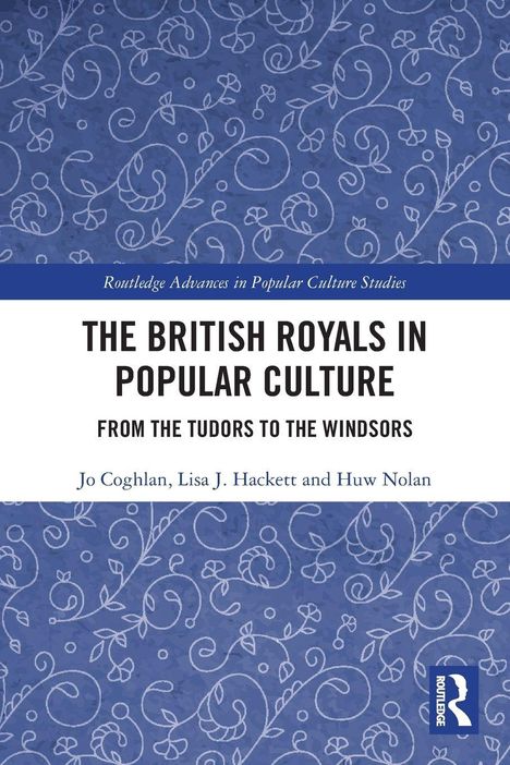 Titel: "The British Royals in Popular Culture". Untertitel: "From the Tudors to the Windsors". Blaue Ranken auf weiß.
