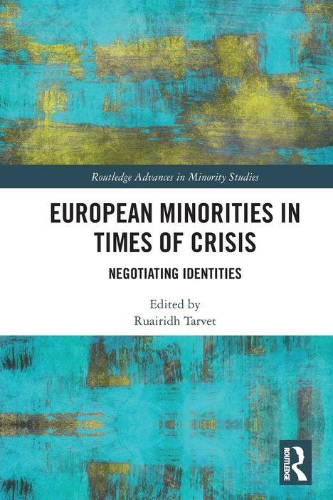 "European Minorities in Times of Crisis: Negotiating Identities. Edited by Ruairidh Tarvet." Abstraktes, türkis-gelbes Muster.
