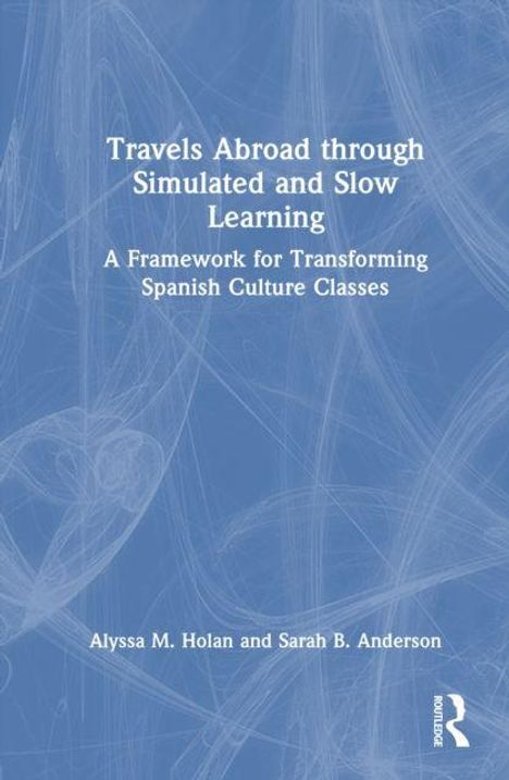 Blauer Hintergrund mit weißen Wirbelmustern. Text: "Travels Abroad through Simulated and Slow Learning" von Holan & Anderson.