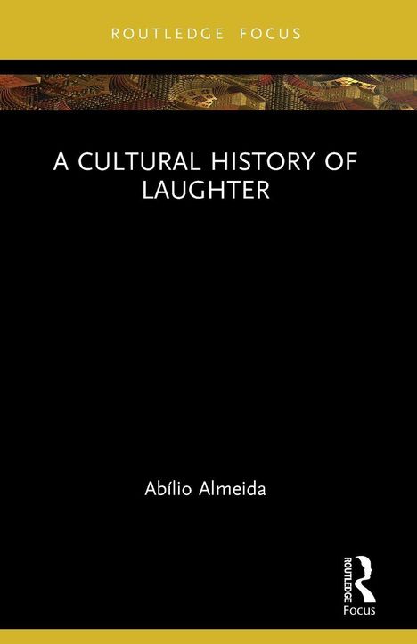 Text oben: "ROUTLEDGE FOCUS". Zentrum: "A CULTURAL HISTORY OF LAUGHTER". Unten: "Abílio Almeida". Schwarzer Hintergrund.
