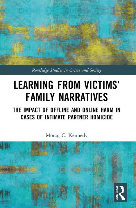 Oben steht "Routledge Studies in Crime and Society". Der Titel ist "Learning from Victims’ Family Narratives". Ein abstraktes Muster aus Türkis und Gelb umrahmt den Text.