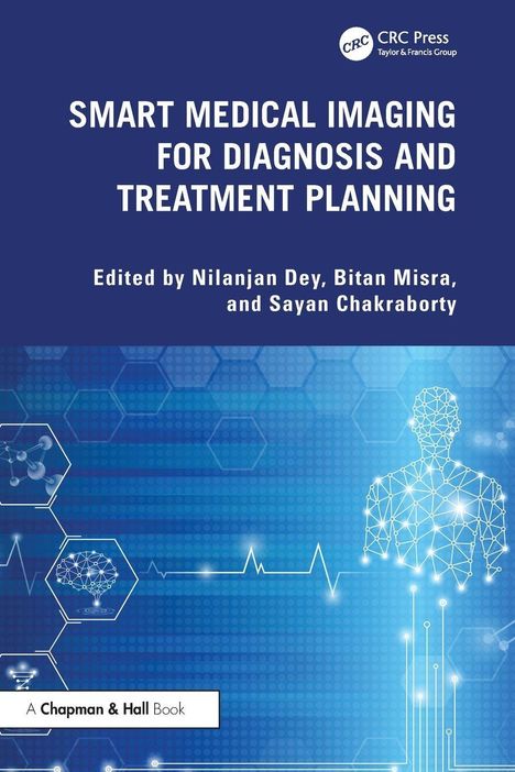 "Smart Medical Imaging for Diagnosis and Treatment Planning" von Nilanjan Dey, Bitan Misra, Sayan Chakraborty. Geometrische Darstellungen auf blauem Hintergrund.