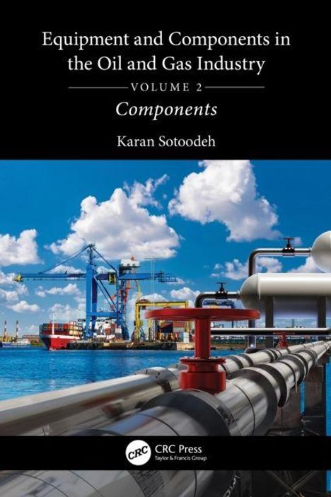 "Equipment and Components in the Oil and Gas Industry, Volume 2: Components. Karan Sotoodeh." Industrielandschaft mit Rohren.