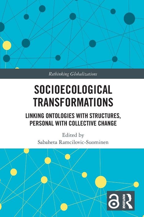 Text: "Socioecological Transformations: Linking Ontologies with Structures, Personal with Collective Change". Herausgeber: Sabaheta Ramcilovic-Suominen. Illustration mit vernetzten Punkten und Linien auf blauem Hintergrund. Open Access Logo unten rechts.