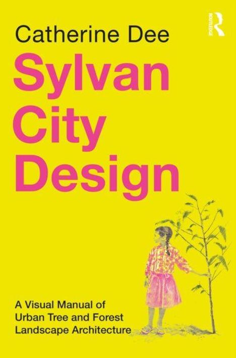 Titel: "Sylvan City Design" von Catherine Dee. Untertitel: "A Visual Manual of Urban Tree and Forest Landscape Architecture." Mädchen und Baum.