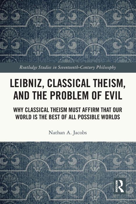 Titel: "Leibniz, Classical Theism, and the Problem of Evil". Autor: Nathan A. Jacobs. Hintergrund: blaues Muster.