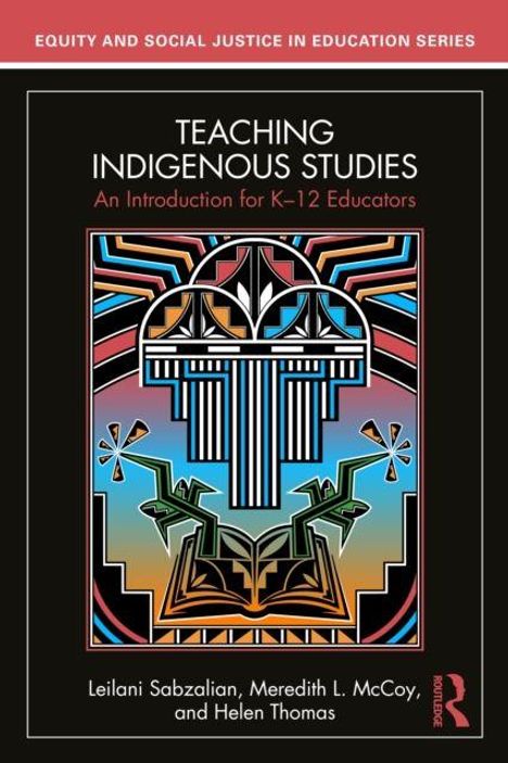 Titel: "Teaching Indigenous Studies". Autoren: Leilani Sabzalian, Meredith L. McCoy, Helen Thomas. Illustration mit geometrischen Mustern und kräftigen Farben.