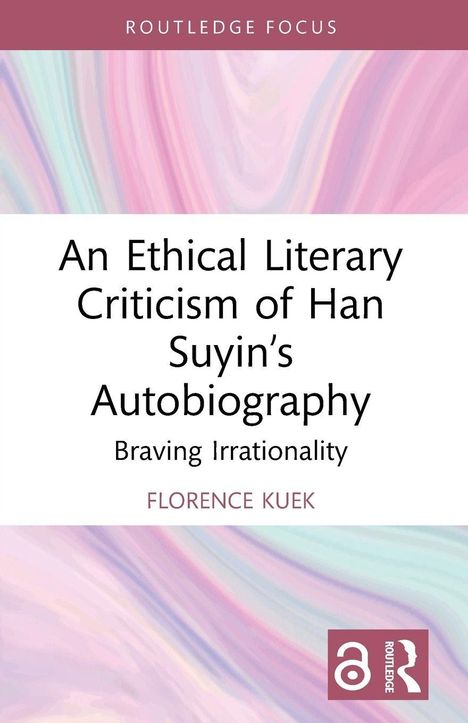 "An Ethical Literary Criticism of Han Suyin’s Autobiography: Braving Irrationality." Autorin: Florence Kuek. Pastellfarben.