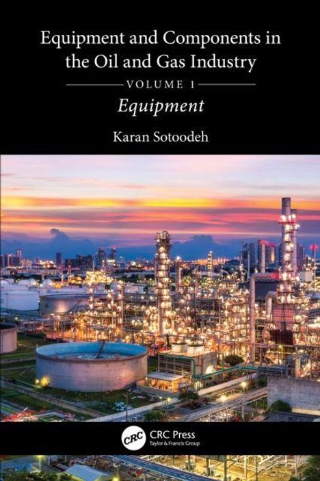 "Equipment and Components in the Oil and Gas Industry, Volume 1: Equipment" von Karan Sotoodeh. Bild einer Industrieanlage bei Sonnenuntergang.