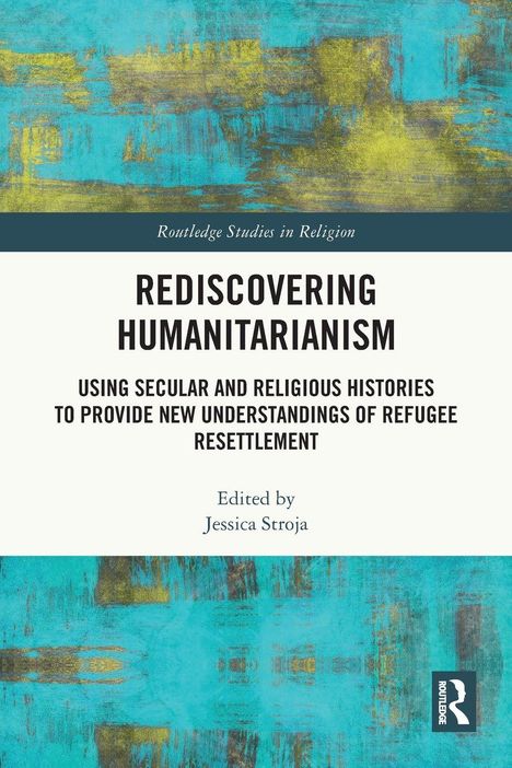 Buchtitel "Rediscovering Humanitarianism", Untertitel über Flüchtlingsumsiedlung, bearbeitet von Jessica Stroja. Abstrakte Kunst.