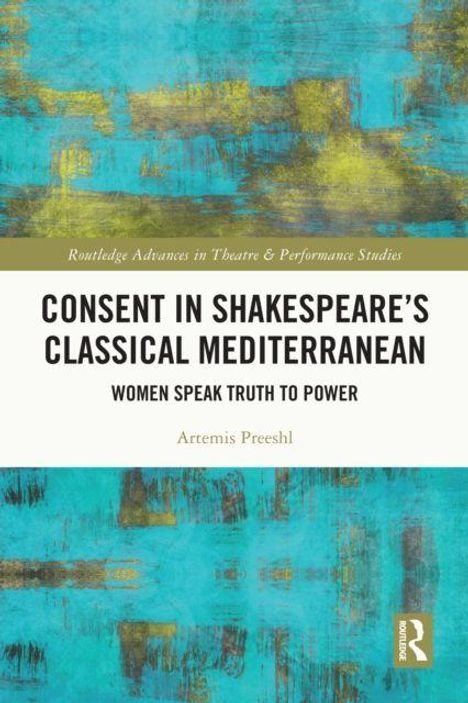 "Consent in Shakespeare’s Classical Mediterranean: Women Speak Truth to Power" von Artemis Preeshl, abstraktes Design.