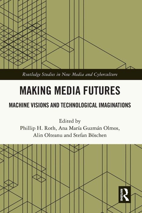 Text: "Making Media Futures: Machine Visions and Technological Imaginations." Geometrische Linien auf olivgrünem Hintergrund.