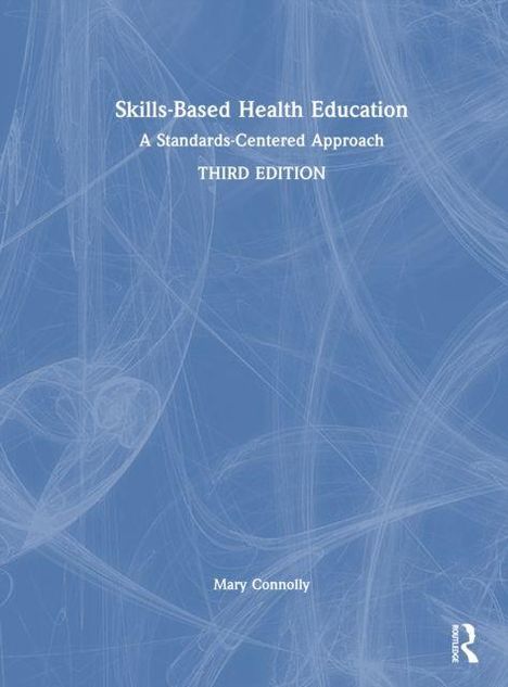 "Skills-Based Health Education: A Standards-Centered Approach, Third Edition, Mary Connolly." Blauer Hintergrund mit abstrakten Linien.
