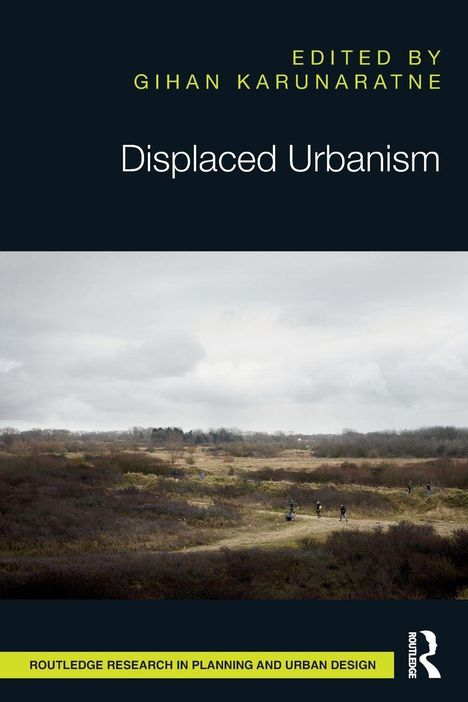 "Edited by Gihan Karunaratne, Displaced Urbanism. Landschaft mit Menschen und bewölktem Himmel, Text links unten."