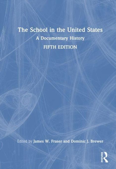 "The School in the United States: A Documentary History, Fifth Edition, James W. Fraser, Dominic J. Brewer. Blaues Hintergrundmuster."