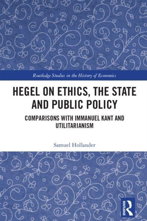 Titel: "Hegel on Ethics, the State and Public Policy" von Samuel Hollander, mit floralen Mustern auf blauem Hintergrund.
