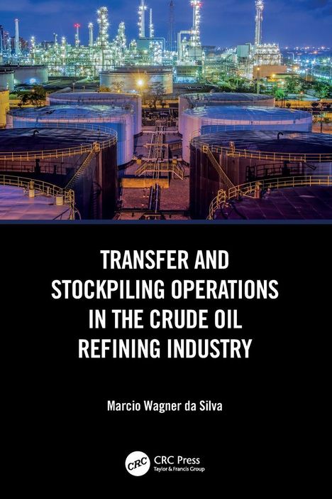 Titel: „Transfer and Stockpiling Operations in the Crude Oil Refining Industry“ von Marcio Wagner da Silva. Raffinerie bei Nacht.