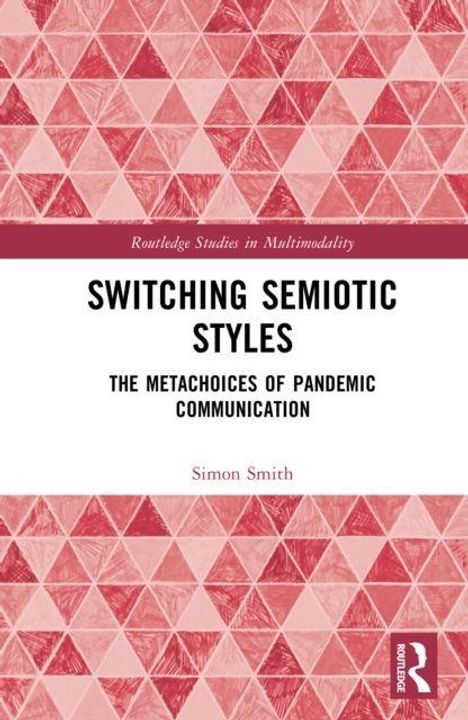 "Switching Semiotic Styles: The Metachoices of Pandemic Communication" von Simon Smith. Roter geometrischer Hintergrund.