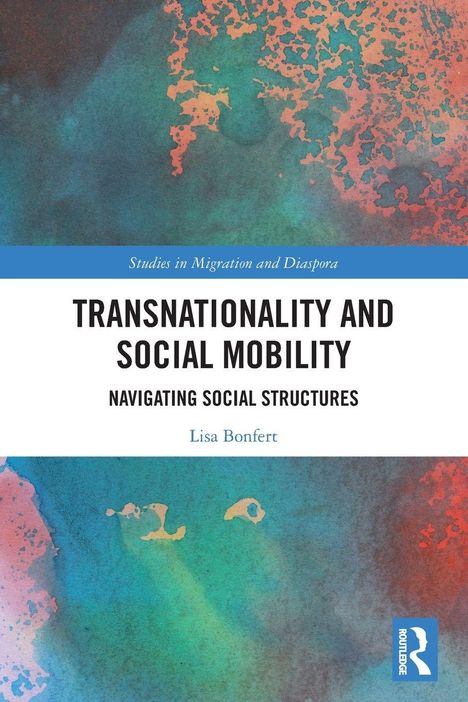 "Transnationality and Social Mobility" von Lisa Bonfert. Aquarellartige, bunte Textur mit Blau, Rot und Orange. Routledge-Logo.
