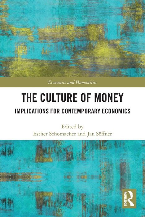 "The Culture of Money: Implications for Contemporary Economics", herausgegeben von Esther Schomacher und Jan Söffner. Abstraktes Cover in Blau- und Gelbtönen.
