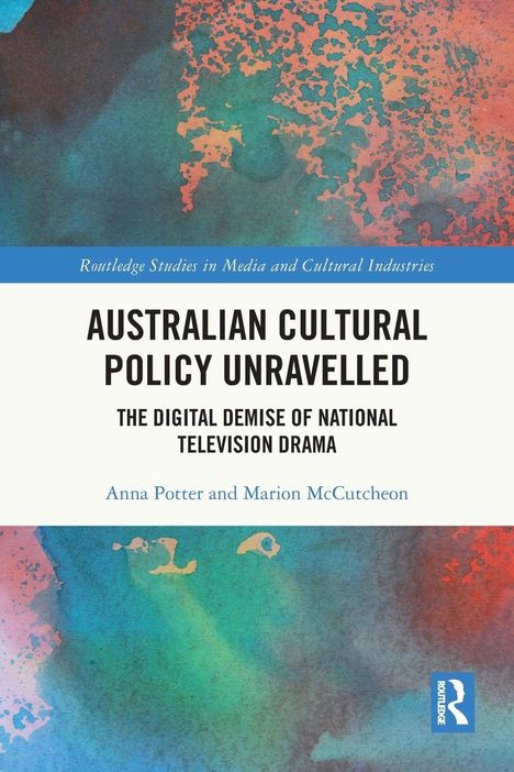 Titel: Australian Cultural Policy Unravelled. Autoren: Anna Potter, Marion McCutcheon. Bunte abstrakte Kunst.