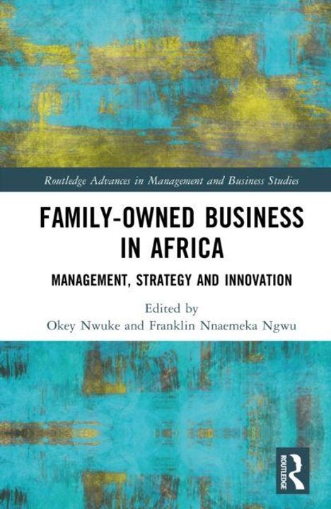 Titel: Family-Owned Business in Africa. Thema: Management, Strategy and Innovation. Bearbeitet von Okey Nwuke und Franklin Nnaemeka Ngwu. Kunstvolle blaue und gelbe Textur im Hintergrund.