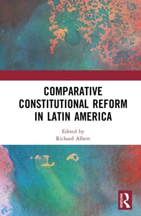 "Comparative Constitutional Reform in Latin America", Herausgeber Richard Albert. Bunte abstrakte Muster, Logo unten rechts.
