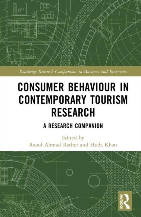 Titel: "Consumer Behaviour in Contemporary Tourism Research". Herausgeber: Raouf Ahmad Rather, Huda Khan. grünes Design.