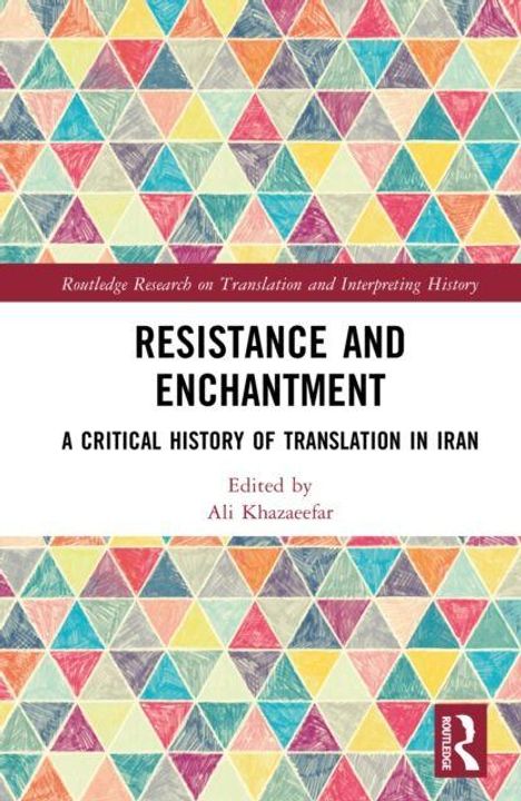 „Resistance and Enchantment: A Critical History of Translation in Iran“ von Ali Khazaeefar. Buntes, geometrisches Muster.