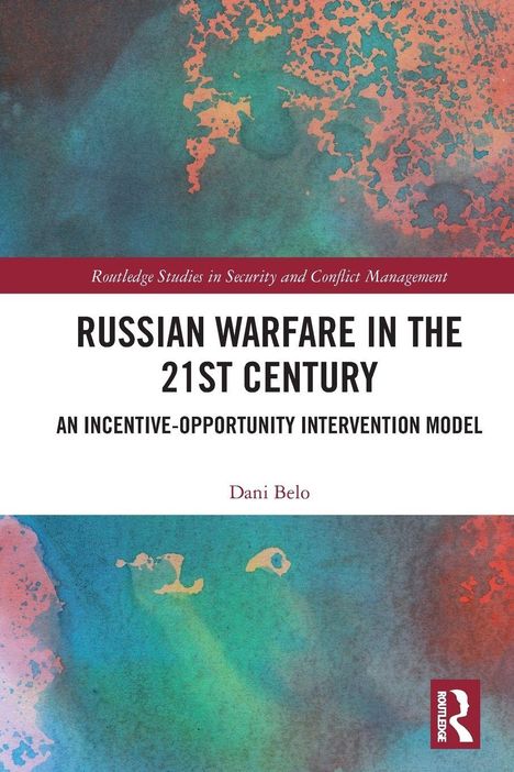"Russian Warfare in the 21st Century: An Incentive-Opportunity Intervention Model" von Dani Belo. Abstrakte Farbflächen.