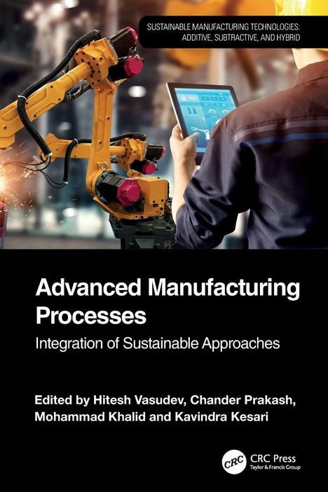 "Sustainable Manufacturing Technologies: Additive, Subtractive, and Hybrid." Roboterarme und ein Mensch mit Tablet.