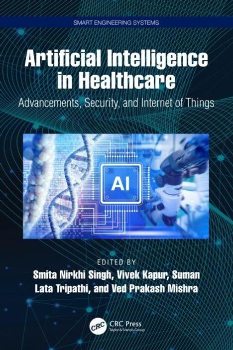 Titel: "Artificial Intelligence in Healthcare". Themen: Fortschritte, Sicherheit, IoT. Herausgeber: Smita Nirkhi Singh et al.