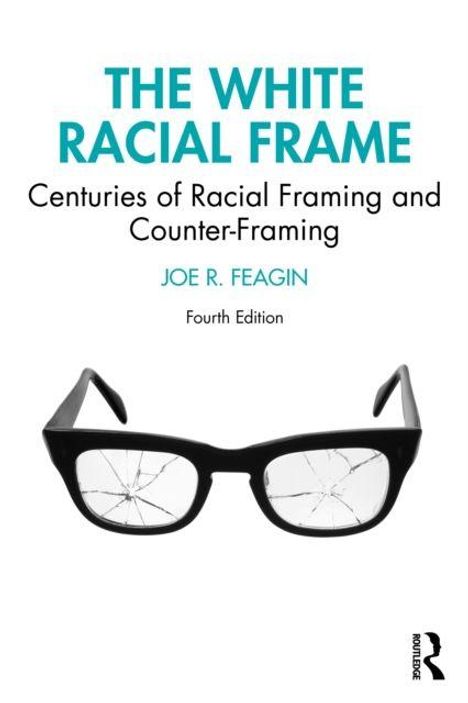 "The White Racial Frame" von Joe R. Feagin, vierte Auflage. Zerbrochene Brille vor weißem Hintergrund.